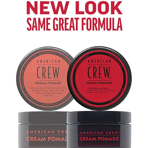 Image 1, New Look, same great formula. Image 2, cream pomade light hold low shine creates a lived in textured look while tamping hair ideal for short to medium hair. Image 3, 1 puck 3 looks. Image 4, CHOOSE THE PUCK FOR YOU AMERICAN CREW GROOMING CREAM HEAVY HOLD POMADE MOLDING CLAY FIBER MATTE CLAY POMADE FORMING CREAM Official Supplier to Men DEFINING PASTE CREAM POMADE GROOMING CREAM HEAVY HOLD POMADE MOLDING CLAY FIBER MATTE CLAY POMADE FORMING CREAM DEFINING PASTE CREAM POMADE WHIP HOLD HIGH HIGH HIGH HIGH MEDIUM/ HIGH MEDIUM MEDIUM MEDIUM LIGHT LIGH SHINE HIGH HIGH MEDIUM LOW MATTE HIGH MEDIUM LOW LOW NATURAL HAIR TYPE STRAIGHT, WAVY, STRAIGHT, WAVY, STRAIGHT, WAVY, STRAIGHT STRAIGHT, WAVY STRAIGHT, WAVY CURLY TEXTURED CURLS CURLY TO HIGHLY TEXTURED CURLS STRAIGHT, WAVY, CURLY STRAIGHT, WAVY STRAIGHT, WAVY, CURLY STRAIGHT, WAVY RECOMMENDED STYLE SMOOTH, SLEEK STYLE OR SOFT NATURAL CURLS SCULPTED POMPADOUR STYLES LIGHT TO MODERATELY TEXTURED FULL, TEXTURIZED STYLE TEXTURED HAIRSTYLES CONTROLLED TEXTURE OR SMOOTH STYLES DEFINED CURLS FLOPPY, LOOSE & LIVED IN, RELAXED,OR WAVY TEXTURE TEXTURED TEXTURED NATURAL STYLE MOVEMENT MOVEMENT HAIR LENGTH SHORT TO MEDIUM SHORT TO MEDIUM SHORT SHORT TO MEDIUM SHORT TO MEDIUM SHORT TO MEDIUM SHORT TO MEDIUM SHORT TO MEDIUM SHORT TO MEDIUM SHORT TO MEDIUM HAIR DENSITY MEDIUM TO HIGH MEDIUM MEDIUM LOW TO TO HIGH TO HIGH HIGH MEDIUM TO HIGH LOW TO HIGH MEDIUM TO HIGH LOW TO HIGH LOW TO HIGH LOW TO MEDIUM