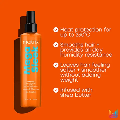 Image 1, matrix Mega Sleek MA defrixxing love-in spray spray and encrespomien sprey ondrottis sons-in Iron Smoother 85 FL OZ/250 ml Heat protection for up to 230°C Smooths hair + provides all day humidity resistance ✔ Leaves hair feeling softer + smoother without adding weight Infused with shea butter Image 2, Mega Sleek Leaves hair smooth, calm, and with restored softness for coarse hair. Cleanse Nourish Protect matrix Magic Mega matrix Maais matrix Smoothing Shampoo Smoothing Conditioner Iron Smoother Heat-Protectant Spray Image 3, matrix total results Mega Sleek Iron Smoother ↑ matrix M Sleek defrising love in spray spray and encrespamento spray ond-triotis sans-ringe Iron Smoother 8.5 FL OZ/250ml New Look! Same Great Formula 85 FL OZ/250 ml