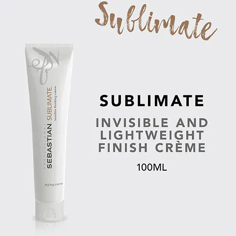Image 1, SEBASTIAN. SUBLIMATE. PROFESSIONAL Invisible finishing crime styling creme Sublimate SUBLIMATE INVISIBLE AND LIGHTWEIGHT FINISH CRÈME 100ML Image 2, SEBASTIAN. SUBLIMATE. PROFESSIONA Invisible finishing crime styling crème INVISIBLE AND LIGHTWEIGHT CASHMERE -SMOOTH SHINE ANTI-FRIZZ HEAT PROTECTION Image 3, HOW TO USE BLOW-DRY GLIDE THROUGH MID-LENGHTS<