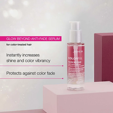 Image 3 - A bottle of Joico Colorful Glow Beyond Anti-Fade Serum is shown on a pink platform with text GLOW BEYOND ANTI-FADE SERUM for color-treated hair Instantly increases shine and color vibrancy Protects against color fade and on the bottle JOICO COLORFUL GLOW BEYOND ANTI-FADE SERUM for instant shine & UV protection SÉRUM ANTIAFFADISSEMENT pour une brillance instantanée et une protection UV SUERO PROTECTOR DEL COLOR brillo al instante y protección contra los rayos UV SmartRelease. Image 4 - A Joico Colorful Glow Beyond Anti-Fade Serum bottle is shown with pomegranate arils, a white flower, powder, and oil drops, surrounded by text reading Pomegranate fruit extract Rich in fade-fighting antioxidants Helps protect haircolor longevity, JOICO COLORFUL GLOW BEYOND ANTI-FADE SERUM for instant shine & UV protection SERUM ANTIAFFADISSEMENT pour une brillance instantanee et une protection UV SUERO PROTECTOR DEL COLOR brillo al instante y proteccion contra los rayos UV SmartRelease 63ml / 213 fl oz, and Camellia oil Stocked with omega-9 fatty acids + antioxidants Helps seal in moisture & restores shine. Image 5 - Three Joico Colorful hair products are shown for a routine: COLORFUL ROUTINE Joico Colorful Anti-Fade Shampoo for long-lasting color vibrancy Shampooing Antiaffadissement pour une vitalité de couleur durable Champú Protector Del Color para prolongar la vitalidad del color 300 ml / 10.1 fl oz SmartRelease STEP 1: SHAMPOO Joico Colorful Anti-Fade Conditioner for long-lasting color vibrancy Revitalisant Antiaffadissement pour une vitalité de couleur durable Acondicionador Protector Del Color para prolongar la vitalidad del color 250 ml / 8.5 fl oz SmartRelease STEP 2: CONDITION Joico Colorful Glow Beyond Anti-Fade Serum for instant shine & UV protection Sérum Antiaffadissement pour un brillant instantané et une protection UV Suero Protector Del Color brillo al instante y protección contra los rayos UV 63 ml / 2.13 fl oz SmartRelease STEP 3: STYLE.