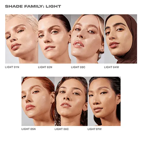 Image 1, SHADE FAMILY: LIGHT LIGHT 01N LIGHT 02N LIGHT 03C LIGHT 04W LIGHT 05N LIGHT 06C LIGHT 07W Image 2,  SHADE FAMILY: MEDIUM MEDIUM 08N MEDIUM 09W MEDIUM 10C MEDIUM 11N MEDIUM 12W MEDIUM 13N MEDIUM 14W Image 3,  SHADE FAMILY: TAN TAN 15N TAN 16N TAN 17W TAN 18W TAN 19C TAN 20W TAN 21C TAN 22W Image 4,  TARGET YOUR SKIN CONCERN ACNE REDNESS PORES LIGHT 02N RICH 27N BEFORE AFTER MEDIUM OBN PIGMENTATION BEFORE AFTER TAN 15N BEFORE AFTER BEFORE AFTER Image 5, BENEFIT- PACKED INGREDIENTS Natural Moisturizing Sugars + Humectants + Hyaluronic Acid Powerful ingredient complex hydrates skin immediately and improves radiance, moisture balance, and barrier function after 1 week *Based on a 16-hour clinical study of 31 consumers Image 6,  CLINICALLY PROVEN RESULTS MN 96% agreed Lightform provides buildable medium coverage and a second-skin effect IMMEDIATELY 96% agreed Lightform feels comfortable, breathable, and flexible throughout wear 93% agreed Lightform reduces the appearance of blemishes and minimizes the appearance of pores *Based on an independent consumer study of 32 subjects after 1 week of use Image 7,  CLINICALLY PROVEN RESULTS AFTER ONE WEEK 93% agreed Lightform makes bare skin feel softer 93% agreed Lightform makes bare skin feel healthier and smoother *Based on an independent consumer study of 32 subjects after 1 week of use