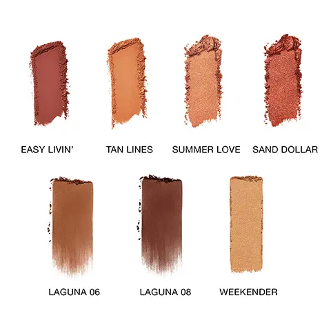 EASY LIVIN', LAGUNA 06, TAN LINES, SUMMER LOVE, SAND DOLLAR, LAGUNA 08, WEEKENDER. BRONZE, swirl LAGUNA 08 upwards from apples of cheeks and across the forehead for warmth. HIGHLIGHT, Add radiance to high points of cheeks with golden copper WEEKENDER. DEFINE EYES, Blend EASY LIVIN' across the crease and sweep TAN LINES all over lid. Tap SUMMER LOVE at center of lid for extra sparkle. EASY LIVIN', TAN LINES, SUMMER LOVE, SAND DOLLAR, LAGUNA 06, LAGUNA 08, WEEKENDER.