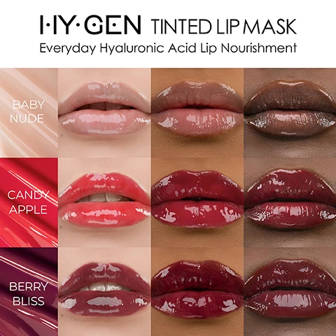 image 1, tinted lip mask. everyday hyaluronic acid lip nourishment. models wearing baby nude, candy apple, berry bliss. image 2, tinted lip mask. everyday hyaluronic acid lip nourishment. all day tinted lip care, long lasting hydration leaving lips soft and supple, non oily, wet shine luminous finish. ultra comfortable wear, leaving a smooth and soft feel. available in 3 juicy shades for healthy looking lips. formulated with phytosqualane - quenches the lips, restores the skin's barrier and protects moisture loss. infused with hyaluronic acid - promotes collagen production. alcohol free and vegan. image 3, swatches of berry bliss, candy apple and baby nude on three different skin tones.