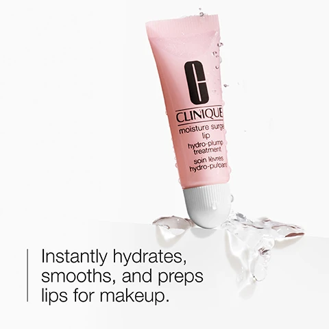 Image 1 - A pink tube of Clinique Moisture Surge Lip Hydro-Plump Treatment is shown with water droplets around it, featuring text that says Instantly hydrates, smooths, and preps lips for makeup.
Image 2 - A pink jar of Cliniques Moisture Surge Intense with a white cream on top, accompanied by text stating 98% say their tight, dry skin felt relieved immediately and a note about consumer testing on 106 women after using the product for 4 weeks.
Image 3 - A close-up image of a smooth white surface with a water droplet icon and the words hydrate and plump displayed beside it.
Image 4 - A pink jar of Clinique Moisture Surge hydrating cream is shown with a shiny silver lid, accompanied by text that reads 100% instantly show a boost in hydration* and glow.**
Image 5 - A soft, fluid background in peach tones with a water droplet icon and the text hydrate above a sparkle icon and the text glow.