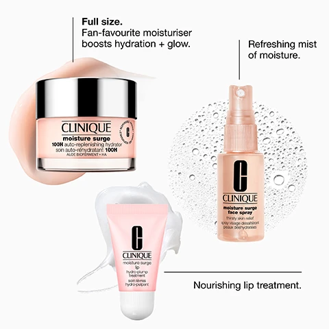 Image 1 - The image shows a Clinique Moisture Surge product trio featuring a pink moisturizer jar, a pink face spray, and a pink lip treatment tube, with accompanying text: CLINIQUE moisture surge 100H auto-replenishing hydrator soin auto-réapprovisionnant 100H aloe bioferment + HA Full size. Fan-favourite moisturiser boosts hydration + glow. CLINIQUE moisture surge face spray thirsty skin relief spray visage désaltérant peaux déshydratées Refreshing mist of moisture. CLINIQUE moisture surge lip hydro-plump treatment soin lèvres hydro-pulpant Nourishing lip treatment. Image 2 - A white, creamy substance is swiped across a clear, round dish, with a small pink tube and the text Moisture Surge Lip Treatment in the upper left corner and Shea Butter on the right. Image 3 - Image shows a Clinique Moisture Surge 100H Auto-Replenishing Hydrator jar, a green gel with an aloe vera piece, and orange powder with yellow liquid, with accompanying text: Clinique Moisture Surge 100H Auto-Replenishing Hydrator, Aloe bioferment + hyaluronic acid help infuse skin with moisture and keep it in, Blend of vitamins C and E helps provide antioxidant protection against daily dehydrators.